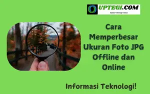 Cara Memperbesar Ukuran Foto JPG Offline dan Online