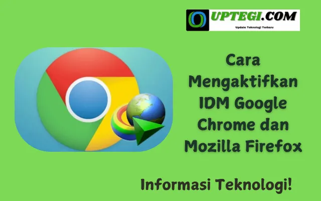 Cara Mengaktifkan IDM Google Chrome dan Mozilla Firefox