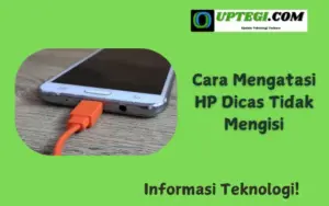 Cara Mengatasi HP Dicas Tidak Mengisi