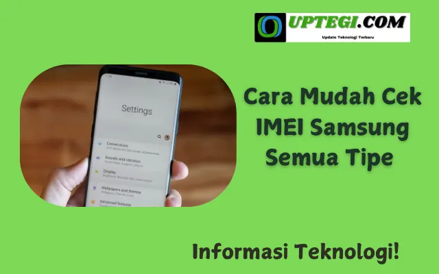 Cara Mudah Cek IMEI Samsung Semua Tipe