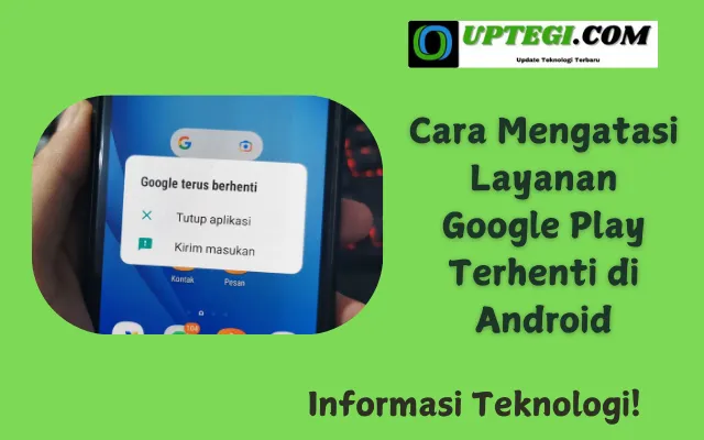 Cara Mengatasi Layanan Google Play Terhenti di Android