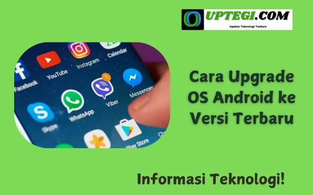 Cara Upgrade OS Android ke Versi Terbaru